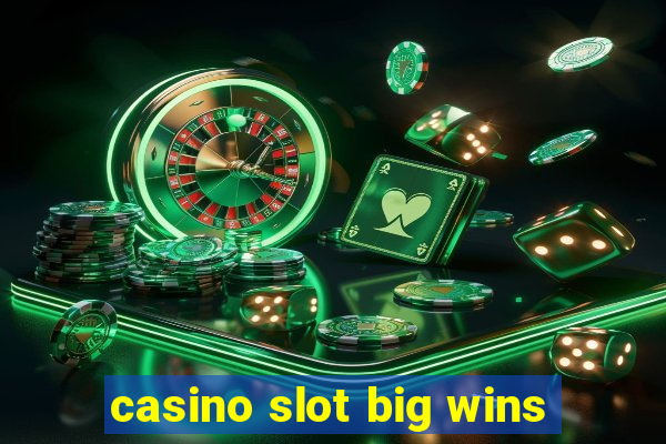 casino slot big wins