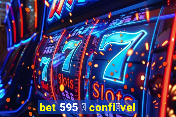 bet 595 茅 confi谩vel