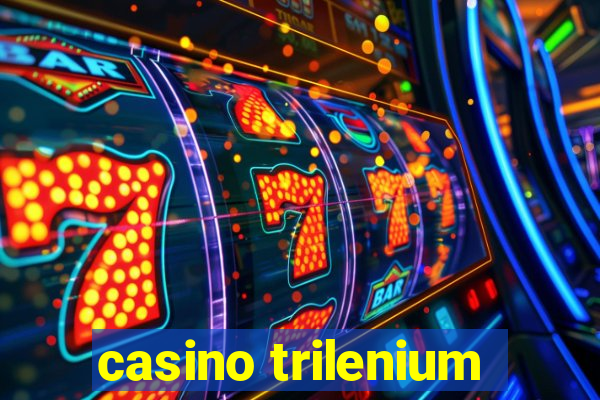 casino trilenium