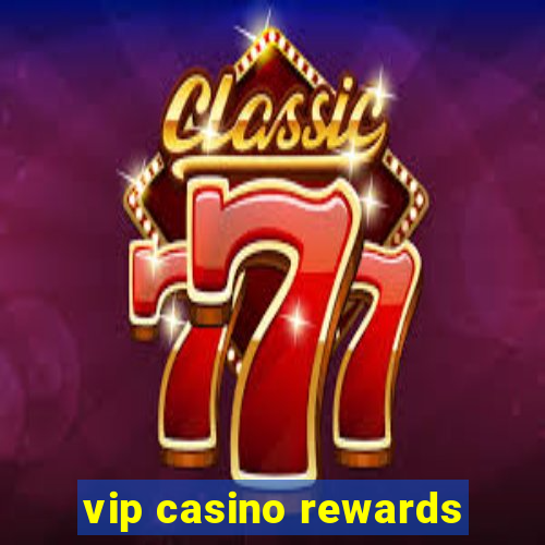 vip casino rewards