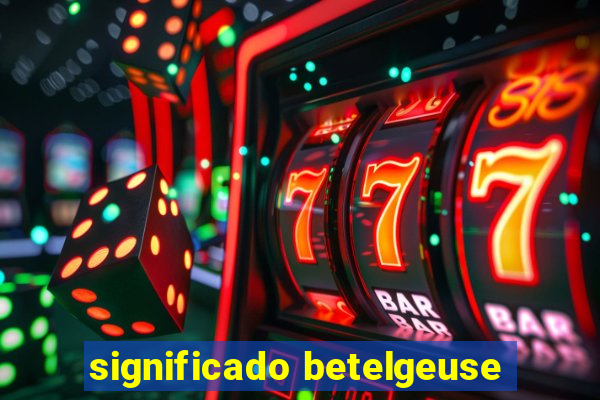 significado betelgeuse