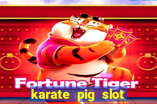 karate pig slot free play