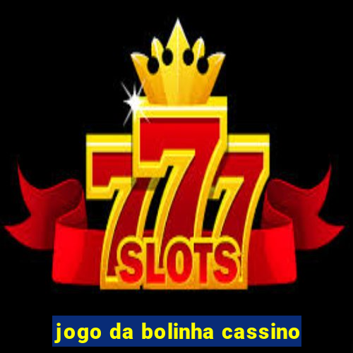 jogo da bolinha cassino