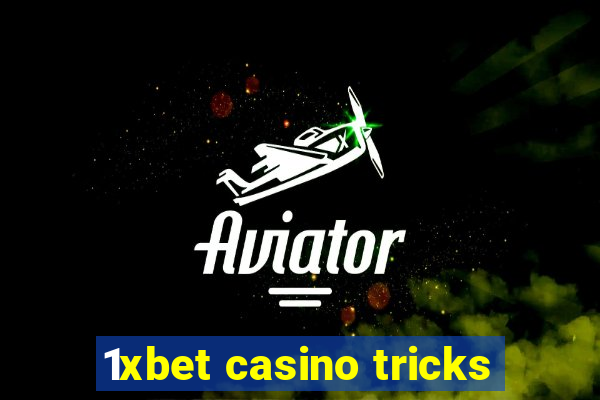 1xbet casino tricks