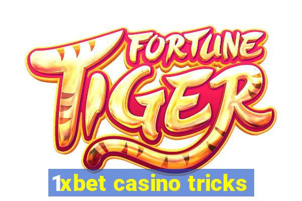 1xbet casino tricks