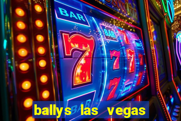 ballys las vegas hotel and casino