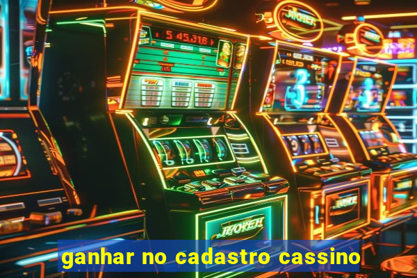 ganhar no cadastro cassino