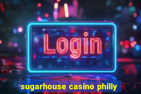 sugarhouse casino philly