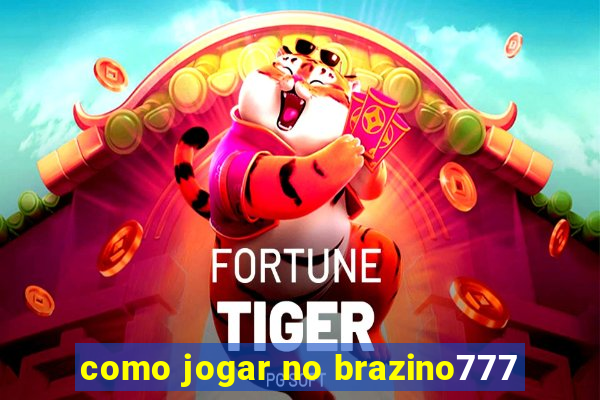 como jogar no brazino777