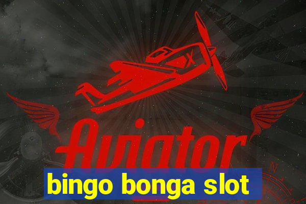 bingo bonga slot