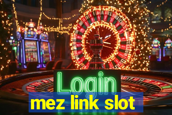 mez link slot