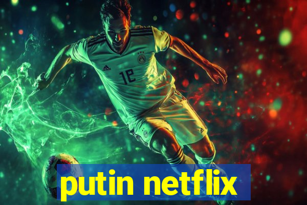 putin netflix