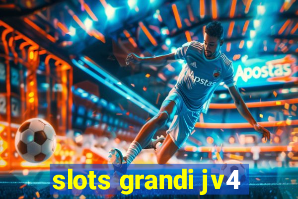 slots grandi jv4