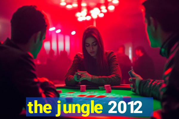 the jungle 2012