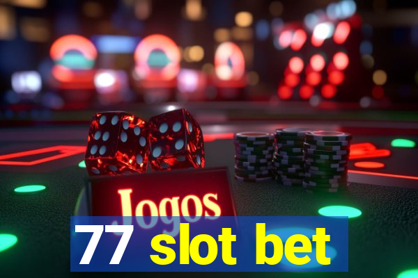 77 slot bet