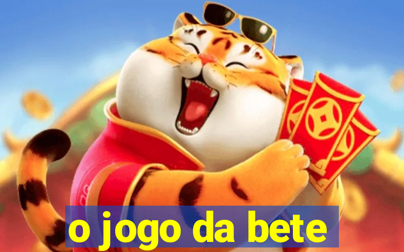 o jogo da bete