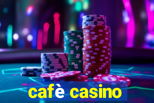 cafè casino