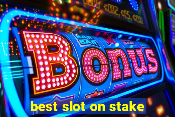 best slot on stake