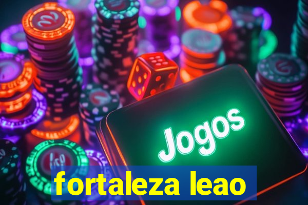 fortaleza leao