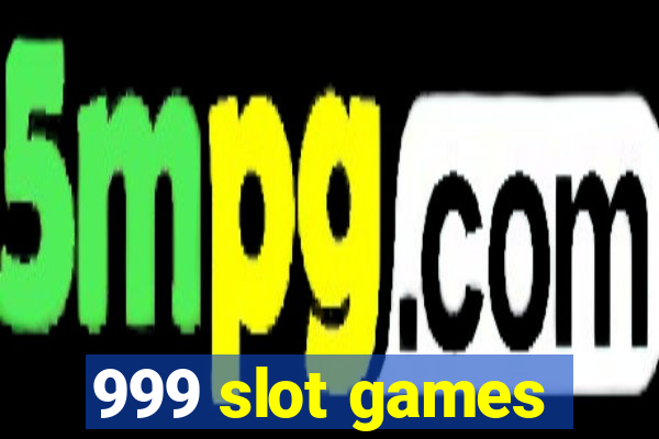 999 slot games