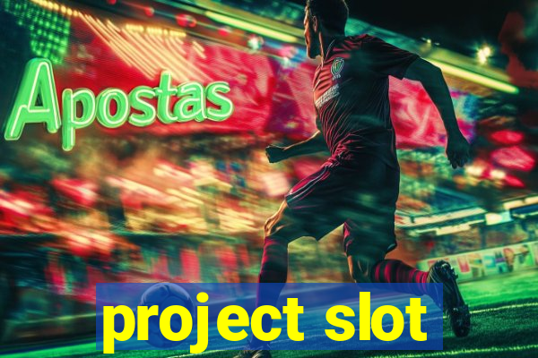 project slot