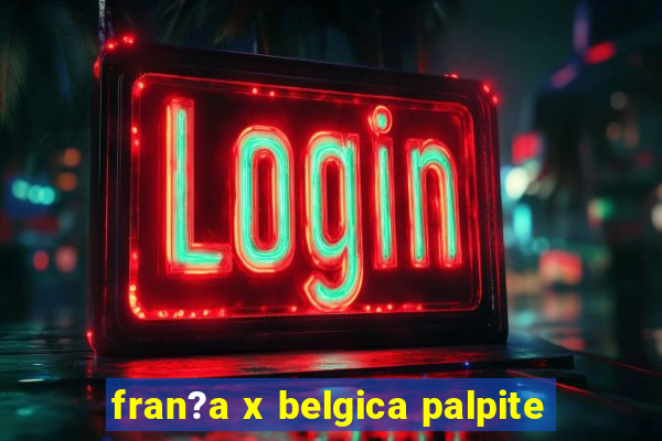 fran?a x belgica palpite