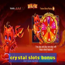 crystal slots bonus