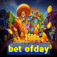 bet ofday