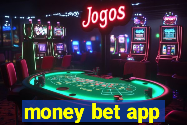 money bet app