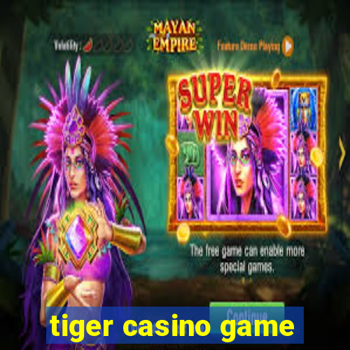 tiger casino game