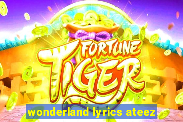 wonderland lyrics ateez