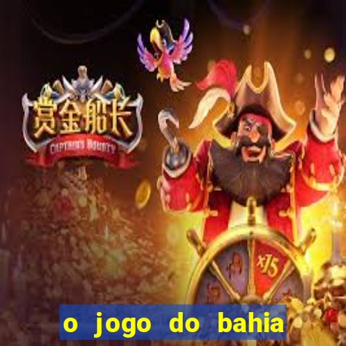 o jogo do bahia já começou