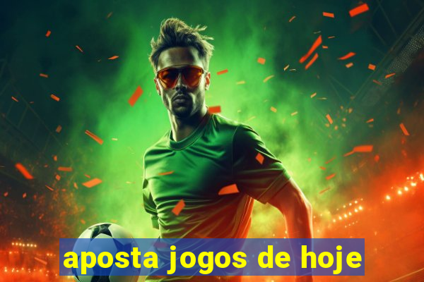 aposta jogos de hoje