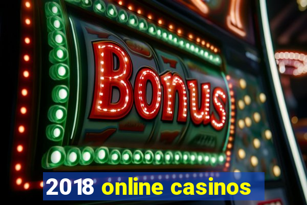 2018 online casinos