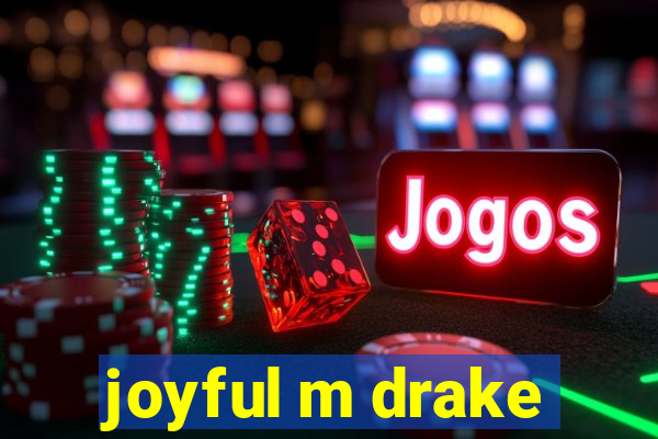 joyful m drake