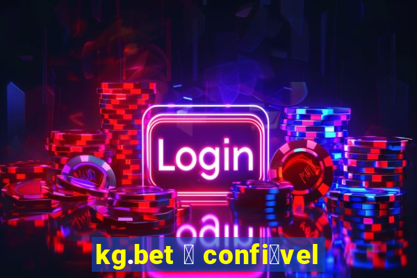 kg.bet 茅 confi谩vel