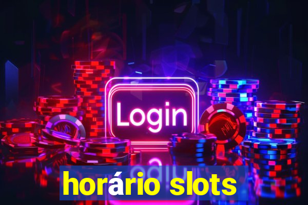 horário slots