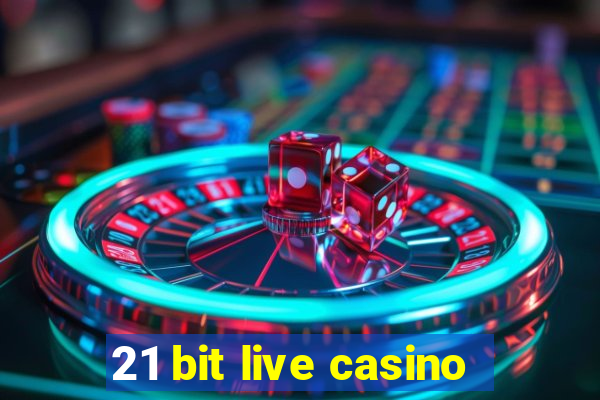 21 bit live casino