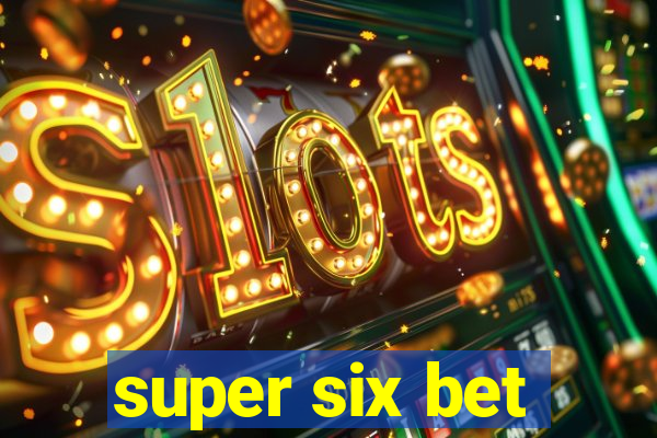 super six bet