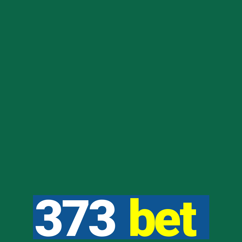 373 bet