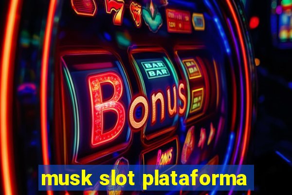 musk slot plataforma