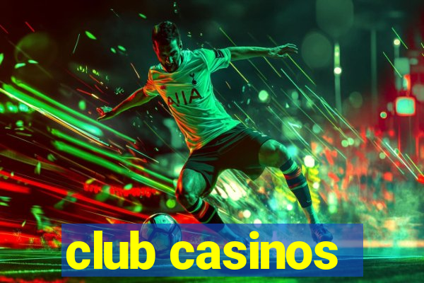 club casinos