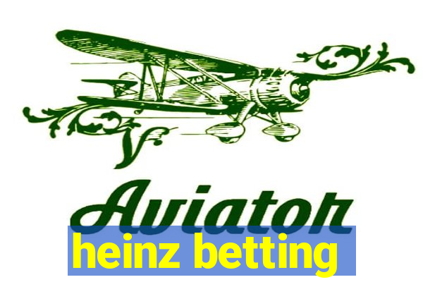 heinz betting