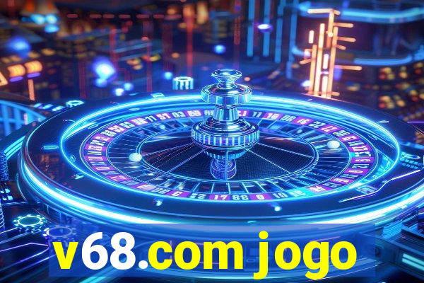 v68.com jogo