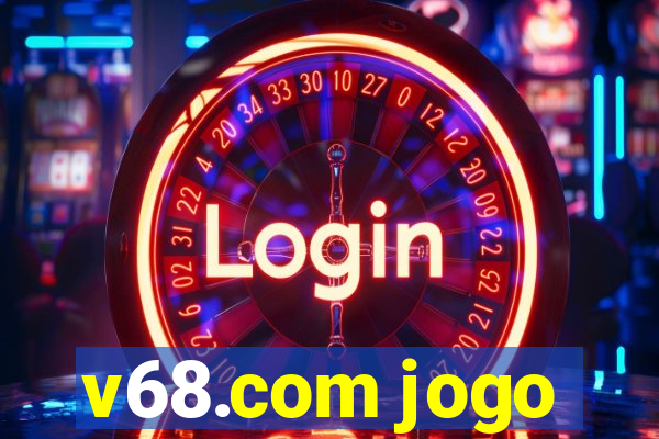 v68.com jogo