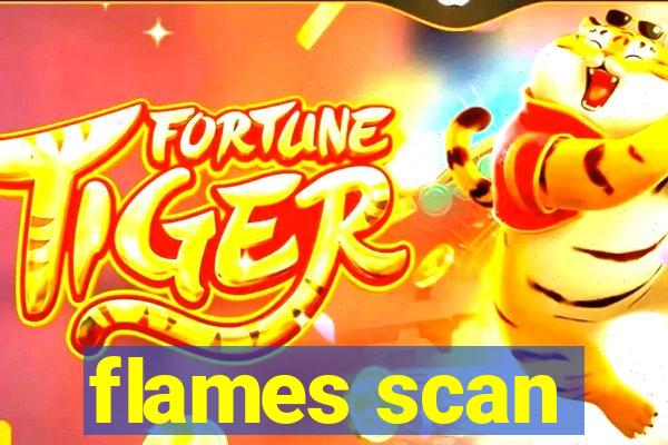 flames scan