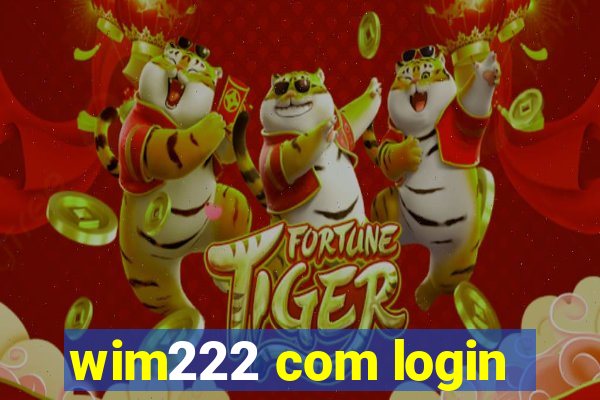 wim222 com login