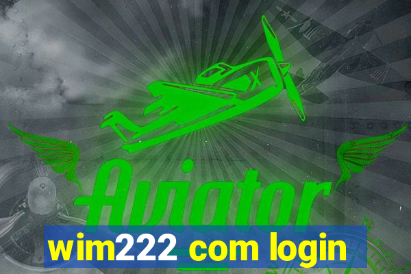 wim222 com login