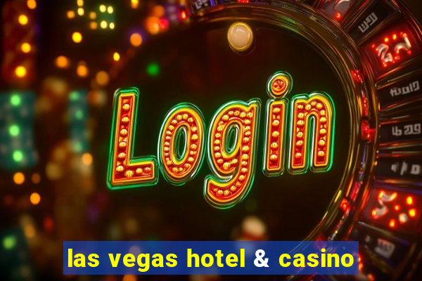 las vegas hotel & casino