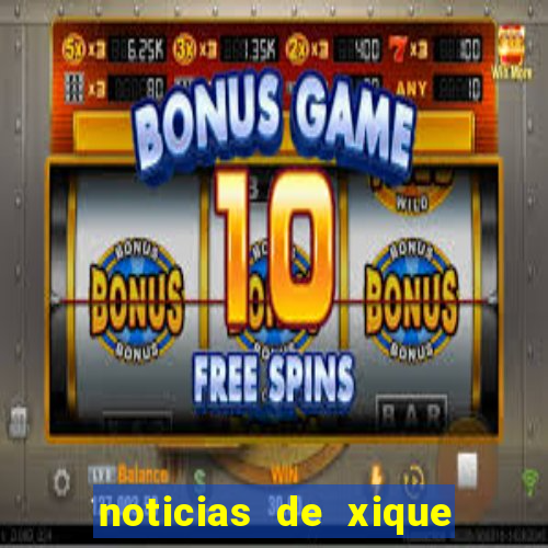 noticias de xique xique bahia